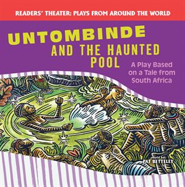 Cover image for Untombinde and the Haunted Pool: A Play Based on a Tale From South Africa