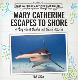 Cover image for Mary Catherine Escapes to Shore: A Play About Sharks and Shark Attacks