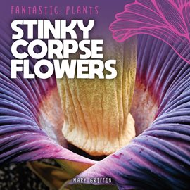Cover image for Stinky Corpse Flowers