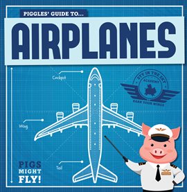 Imagen de portada para Piggles' Guide to Airplanes