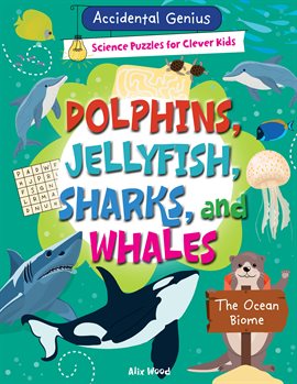 Cover image for Dolphins, Jellyfish, Sharks, and Whales: The Ocean Biome