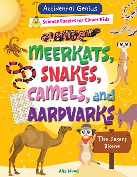 Cover image for Meerkats, Snakes, Camels, and Aardvarks: The Desert Biome