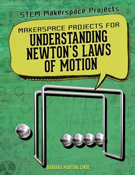 Cover image for Makerspace Projects for Understanding Newton's Laws of Motion