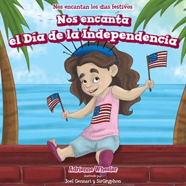 Cover image for Nos encanta el Día de la Independencia (We Love the Fourth of July!)