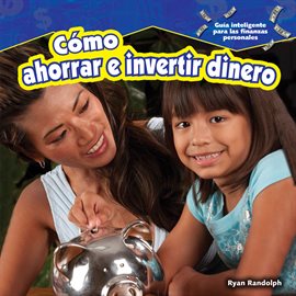 Cover image for Cómo ahorrar e invertir dinero (How to Save and Invest)