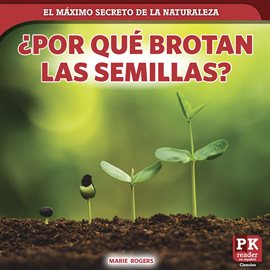Cover image for ¿Porqué brotan las semillas? (How Seeds Sprout)