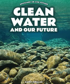 Cover image for Clean Water and Our Future