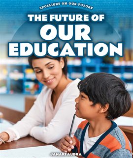 Cover image for The Future of Our Education