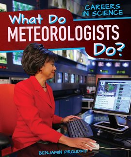 Cover image for What Do Meteorologists Do?