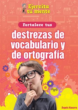 Fortalece tus destrezas de vocabulario y de ortografía (StrEnglishthen Your Vocabulary and Spelling