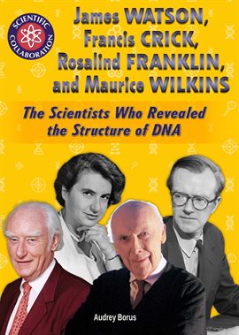 Cover image for James Watson, Francis Crick, Rosalind Franklin, and Maurice Wilkins