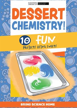 Cover image for Dessert Chemistry: 10 Fun Projects Using Sweets