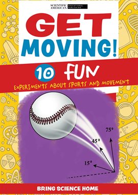Cover image for Get Moving!: 10 Fun Experiments About Sports and Movement