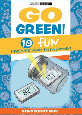 Cover image for Go Green!: 10 Fun Experiments About the Environment