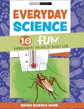 Cover image for Everyday Science: 10 Fun Experiments to Use in Daily Life