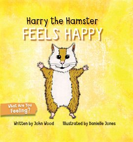 Cover image for Harry the Hamster Feels Happy