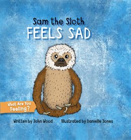 Cover image for Sam the Sloth Feels Sad