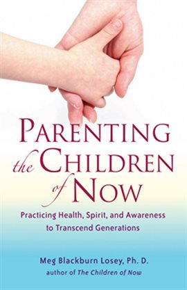 Cover image for Parenting The Children Of Now