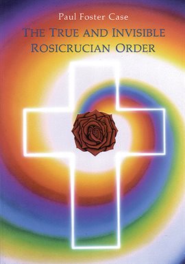 Cover image for The True And Invisible Rosicrucian Order
