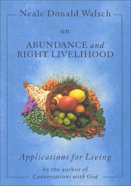 Cover image for Neale Donald Walsch On Abundance And Right Livelihood