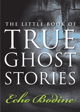 Cover image for The Little Book Of True Ghost Stories