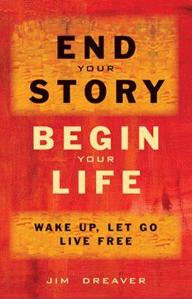Cover image for End Your Story, Begin Your Life