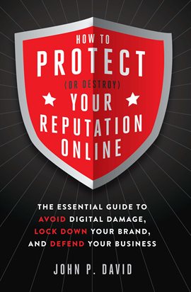 Cover image for How to Protect (Or Destroy) Your Reputation Online