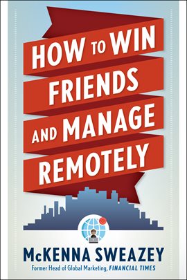 Cover image for How to Win Friends and Manage Remotely