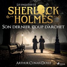 Son Dernier Coup D'archet, Une Enquête De Sherlock Holmes