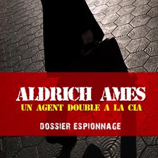 Aldrich, Les Plus Grandes Affaires D'espionnage