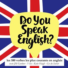 Do You Speak English ? Les 100 Verbes Les Plus Courants De La Langue Anglaise