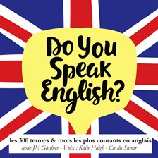 Do you speak english ? 300 termes et mots Les plus courants en anglais