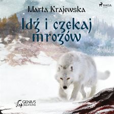 Idź i czekaj mrozów Idź i czekaj mrozów