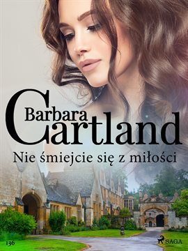 Nie śmiejcie się z miłości – Ponadczasowe historie miłosne Barbary Cartland