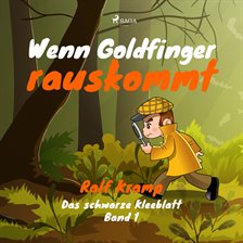 Wenn Goldfinger rauskommt