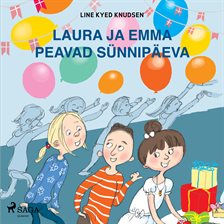 Laura Ja Emma Peavad Sünnipäeva