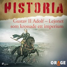 Gustav Ii Adolf – Lejonet Som Krossade Ett Imperium