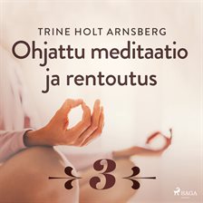 Ohjattu meditaatio ja rentoutus - osa 3