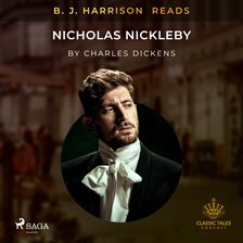 B. J. Harrison Reads Nicholas Nickleby B. J. Harrison Reads Nicholas Nickleby