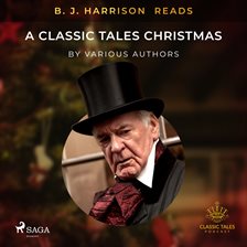 B. J. Harrison Reads a Classic Tales Christmas B. J. Harrison Reads a Classic Tales Christmas