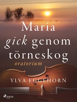 Maria Gick Genom Törneskog: Oratorium Maria Gick Genom Törneskog: Oratorium