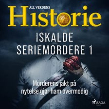 Iskalde Seriemordere I - Morderens Jakt På Nytelse Gjør Ham Overmodig