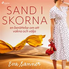 Sand I Skorna : En Berättelse Om Att Vakna Och Välja