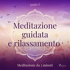 Meditazione guidata e rilassamento (Parte 1) - meditazione da 3 minuti