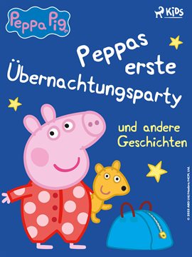 Peppas erste Übernachtungsparty und andere Geschichten