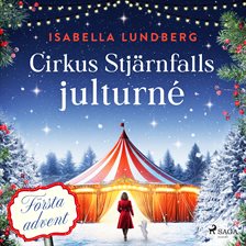 Cirkus Stjärnfalls julturné: Första advent Cirkus Stjärnfalls julturné: Första advent