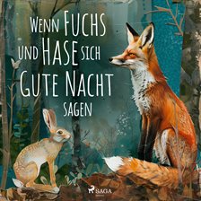Wenn Fuchs und Hase sich gute Nacht sagen