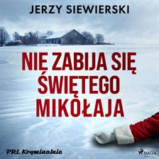 Nie zabija się Świętego Mikołaja Nie zabija się Świętego Mikołaja