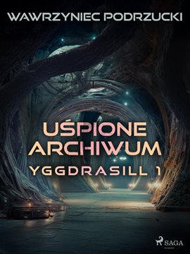 Uśpione archiwum. Yggdrasill 1 Uśpione archiwum. Yggdrasill 1