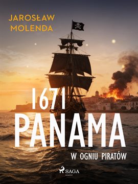 1671. Panama w ogniu piratów 1671. Panama w ogniu piratów
